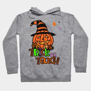 Halloween Trick or Teach Jack o lantern teacher gift Hoodie